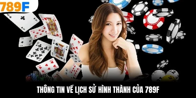 Thông tin về lịch sử hình thành của 789F