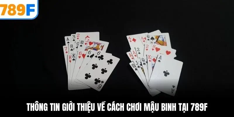 Thông tin giới thiệu về cách chơi mậu binh tại 789F