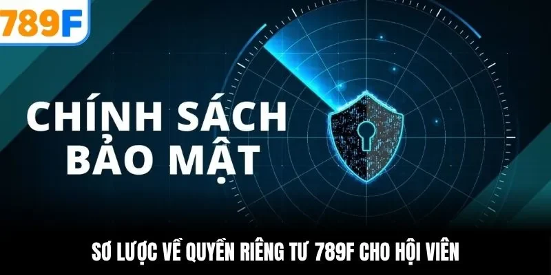 Thông tin chung về chính sách bảo mật 789F