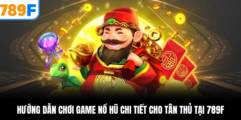Hướng Dẫn Chơi Game Nổ Hũ