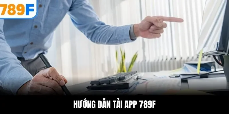 Hướng dẫn tải app 789F