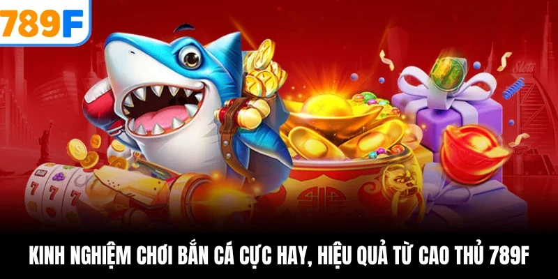 kinh nghiệm chơi bắn cá