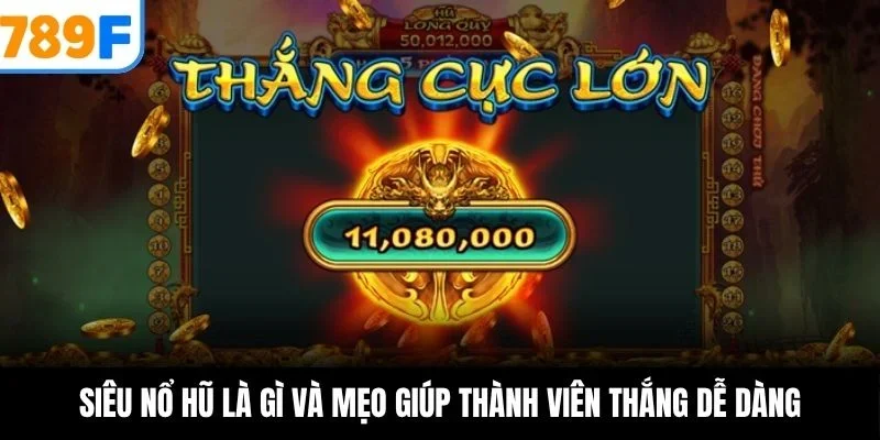Siêu Nổ Hũ Là Gì