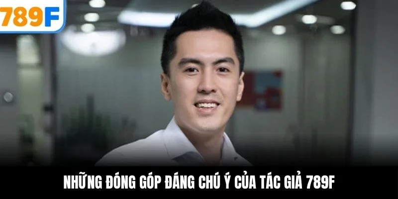 Những đóng góp đáng chú ý của tác giả 789F