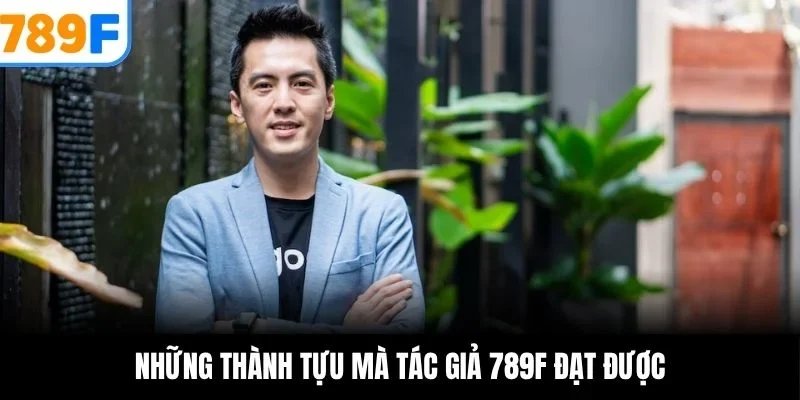 Những thành tựu mà tác giả 789F đạt được