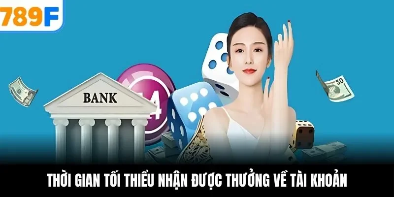 Thời gian tối thiểu nhận được thưởng về tài khoản